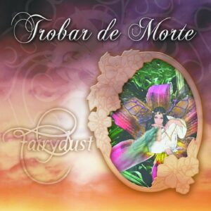 Trobar De Morte – Fairydust
