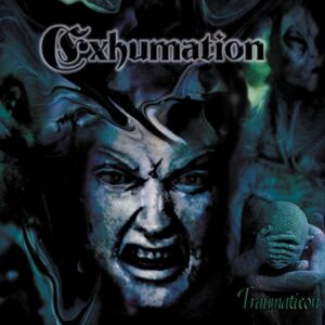 Exhumation – Traumaticon