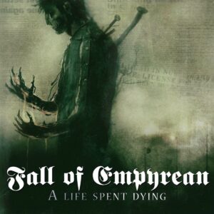 Fall Of Empyrean – A Life Spent Dying