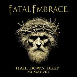 Fatal Embrace – Hail Down Deep MCMXCVIII