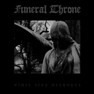 Funeral Throne – Nihil Sine Diabolvs