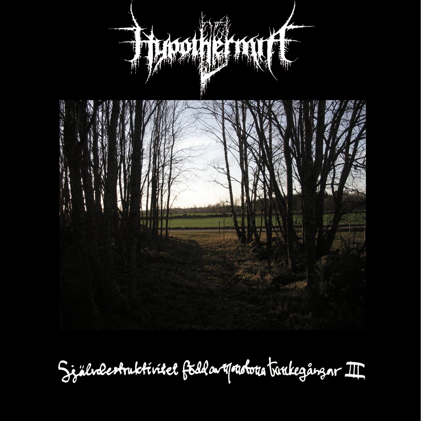 Hypothermia – Självdestruktivitet Född Av Monotona Tankegångar III