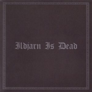 Ildjarn – Ildjarn Is Dead