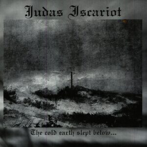 Judas Iscariot – The Cold Earth Slept Below...