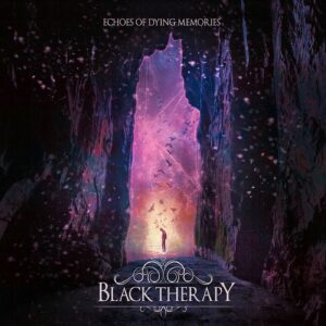 Black Therapy – Echoes Of Dying Memories