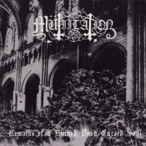 Mutiilation – Remains of a ruined,dead, cursed soul