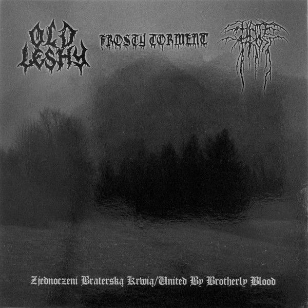 Old Leshy / Frosty Torment / Hatefrost – Zjednoczeni Braterską Krwią/United By Brotherly Blood