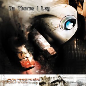 On Thorns I Lay – Future Narcotic