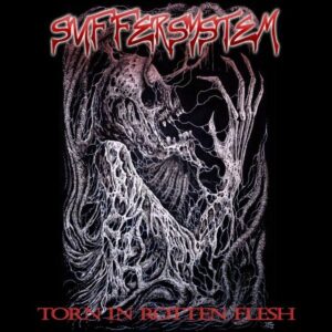 Suffersystem – Torn In Rotten Flesh