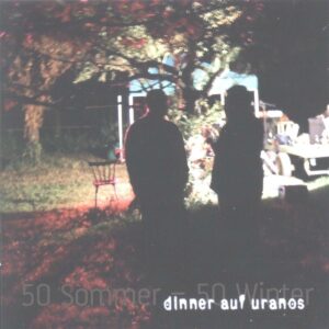 Dinner Auf Uranos – 50 Sommer - 50 Winter