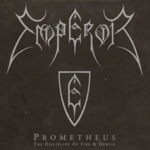 Emperor – Prometheus - The Discipline Of Fire & Demise