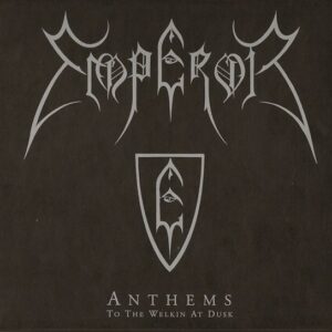 Emperor – Anthems To The Welkin At Dusk