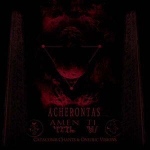 Acherontas - Amenti (Catacomb Chants & Oneiric Visions)