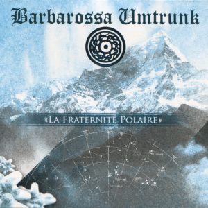 Barbarossa Umtrunk - La Fraternité Polaire