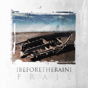 Before The Rain - Frail