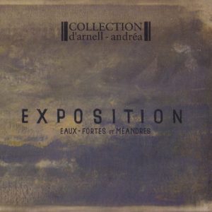 Collection D'Arnell-Andrea - Exposition, Eaux-Fortes Et Méandres