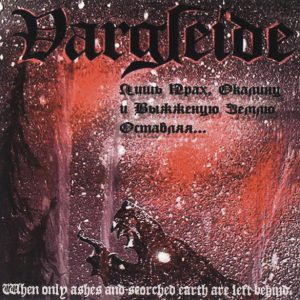 Vargleide - When Only Ashes And Scorched Earth Are Left Behind...